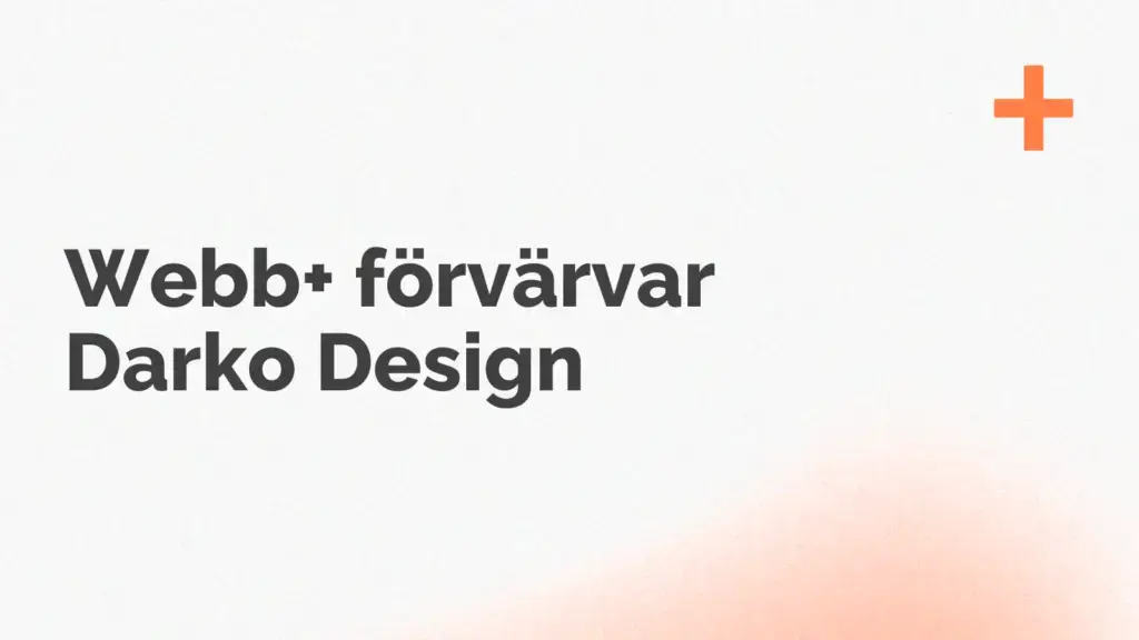 På en ljus bakgrund annonserar svensk text "Webb+ förvärvar Darko Design", markerat med ett orange plustecken i det övre högra hörnet.